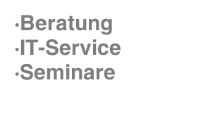 ·Beratung          ·IT-Service       ·Seminare
